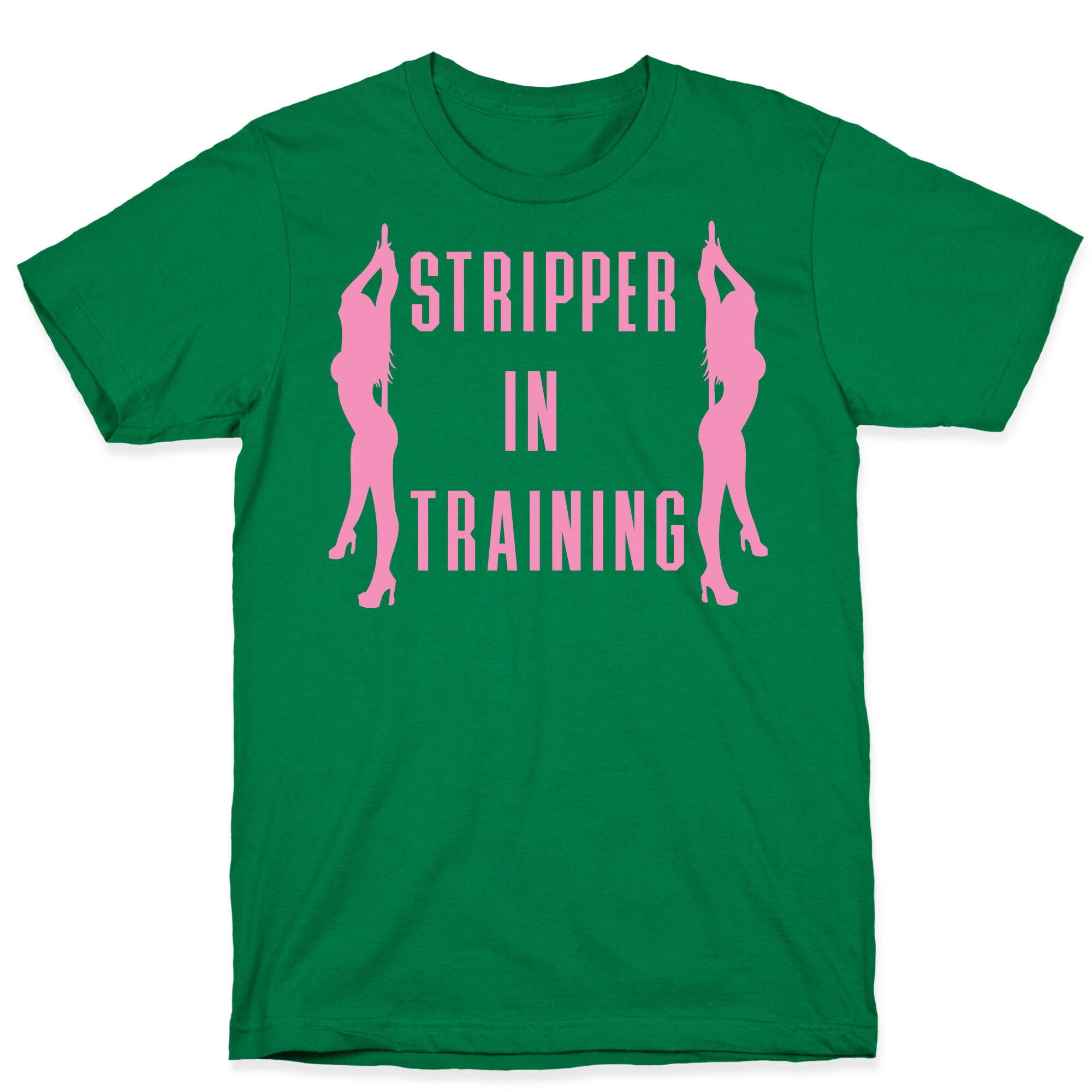 Stripper In Training T-Shirt